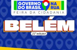 Novo Desenrola, Pé de Meia e perícias do INSS sem agendamentos: Governo do Brasil na Rua chega a Belém nesta sexta (12)